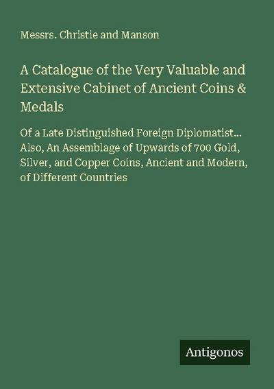 A Catalogue of the Very Valuable and Extensive Cabinet of Ancient Coins & Medals