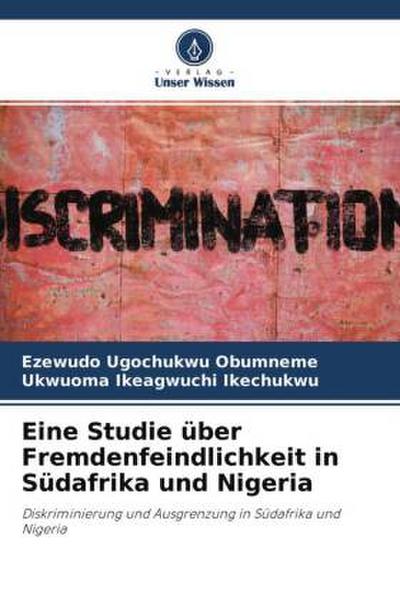 Eine Studie über Fremdenfeindlichkeit in Südafrika und Nigeria