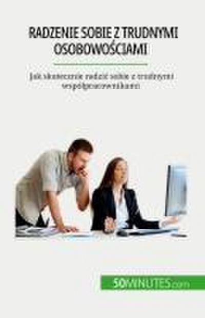 Radzenie sobie z trudnymi osobowo¿ciami