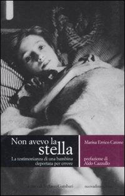 Non avevo la stella. La testimonianza di una bambina deportata per errore