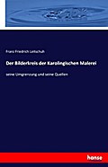 Der Bilderkreis der Karolingischen Malerei