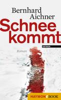 Schnee kommt von Bernhard Aichner | Ebook