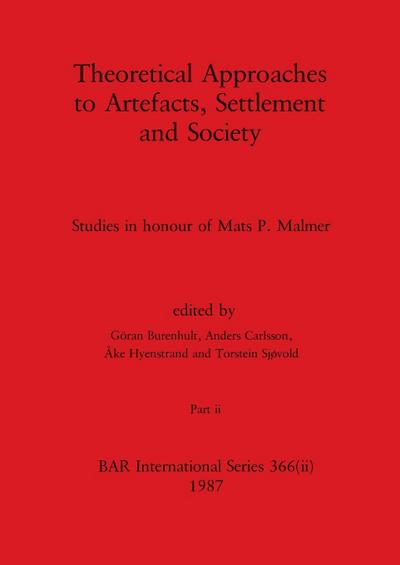 Theoretical Approaches to Artefacts, Settlement and Society, Part ii