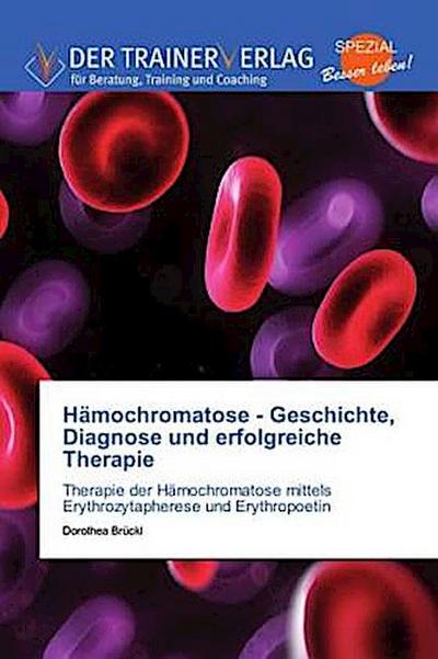 Hämochromatose - Geschichte, Diagnose und erfolgreiche Therapie