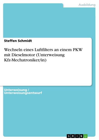 Wechseln eines Luftfilters an einem PKW mit Dieselmotor (Unterweisung Kfz-Mechatroniker/in)