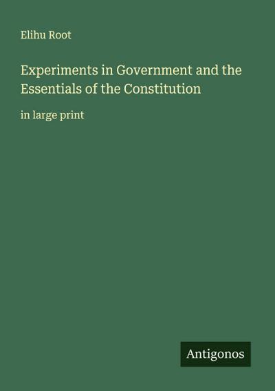 Experiments in Government and the Essentials of the Constitution
