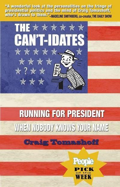 The Can’t-Idates: Running for President When Nobody Knows Your Name