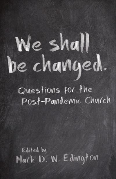 We Shall Be Changed