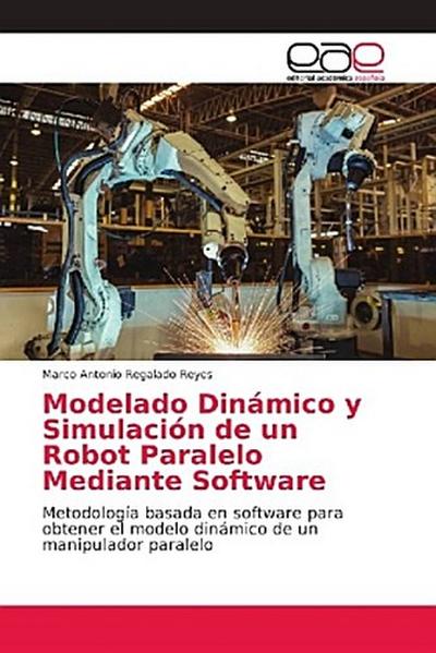 Modelado Dinámico y Simulación de un Robot Paralelo Mediante Software