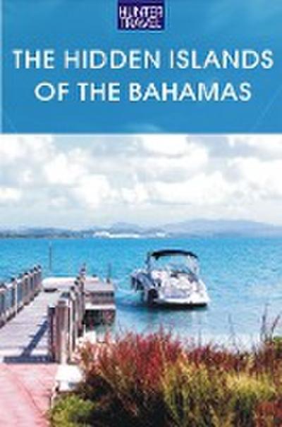 Hidden Islands of the Bahamas: The Turks & Caicos, Acklins, Inaguas & Beyond