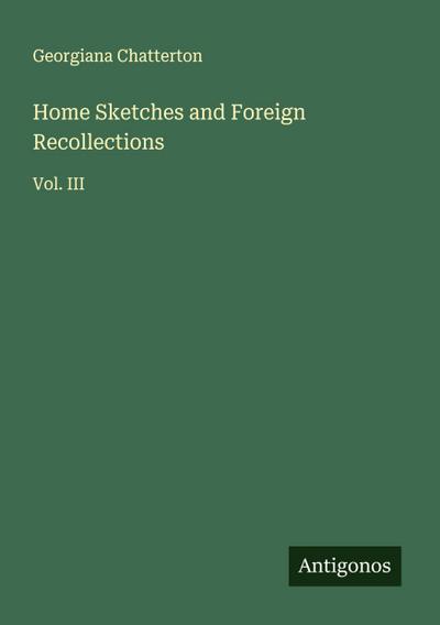 Home Sketches and Foreign Recollections