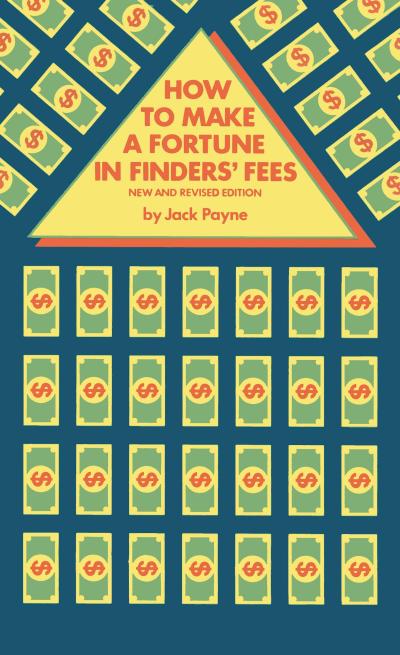 How to Make a Fortune in Finder’s Fees: New and Revised Edition