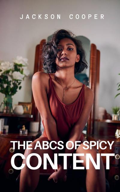 The ABCs of Spicy Content