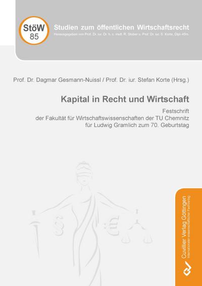 Kapital in Recht und Wirtschaft. Festschrift der Fakultät für Wirtschaftswissenschaften der TU Chemnitz für Ludwig Gramlich zum 70. Geburtstag