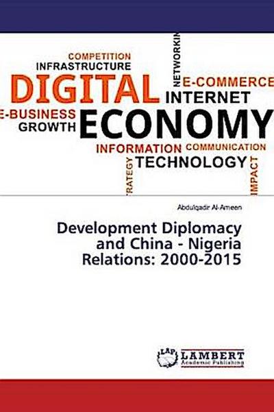Development Diplomacy and China - Nigeria Relations: 2000-2015