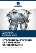 HYPOMINERALISIERUNG DER MOLAREN SCHNEIDEZÄHNE