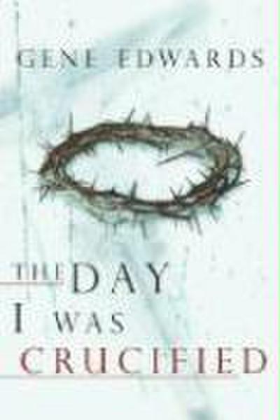 The Day I Was Crucified