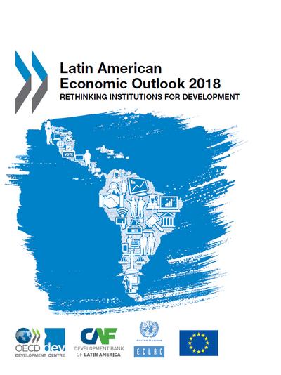 Latin American Economic Outlook 2018 Rethinking Institutions for Development