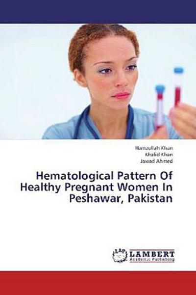 Hematological Pattern Of Healthy Pregnant Women In Peshawar, Pakistan