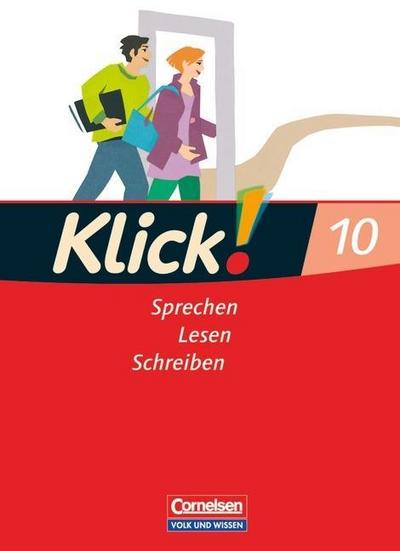 Klick! Deutsch, Ausgabe Östliche Bundesländer und Berlin 10. Schuljahr, Schülerbuch: Sprechen, Lesen, Schreiben
