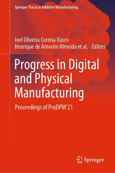 Progress in Digital and Physical Manufacturing
