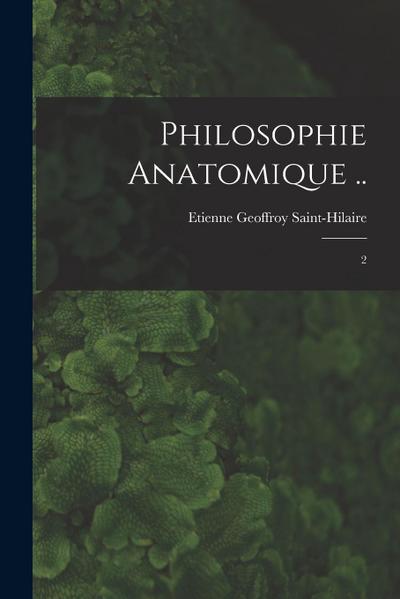 Philosophie anatomique ..
