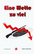 Eine Wette zu viel von DER GANZER