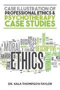 Case Illustration of Professional Ethics & Psychotherapy Case Studies