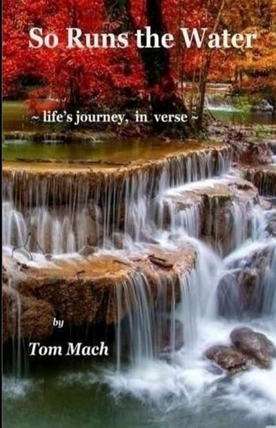 So Runs the Water: life’s journey, in verse