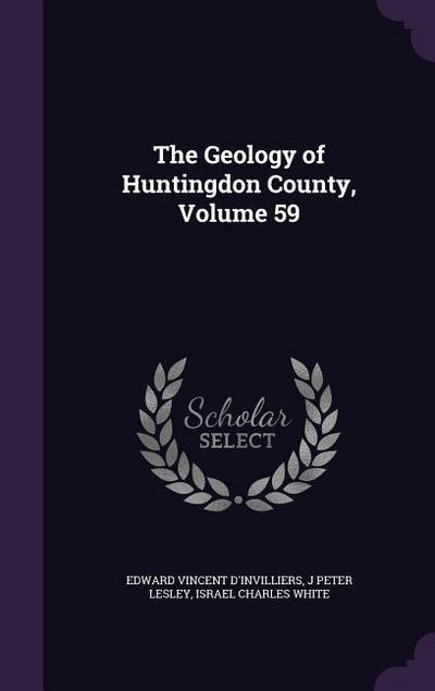 The Geology of Huntingdon County, Volume 59