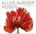 Alles außer Rosen: Ausgezeichnet mit dem Deutschen Gartenbuchpreis 2012