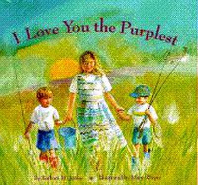 I Love You the Purplest: (I Love Baby Books, Mother’s Love Book, Baby Books about Loving Life)