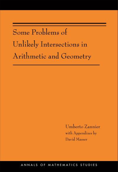 Some Problems of Unlikely Intersections in Arithmetic and Geometry (AM-181)