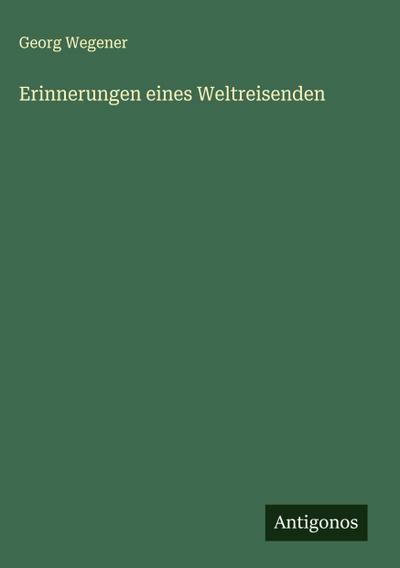 Erinnerungen eines Weltreisenden