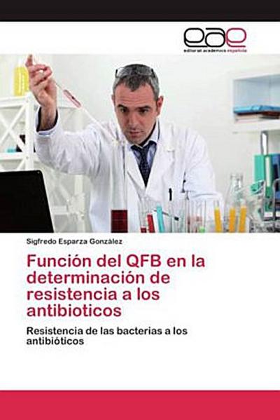 Función del QFB en la determinación de resistencia a los antibioticos