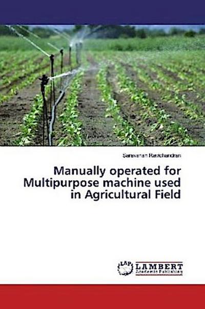 Manually operated for Multipurpose machine used in Agricultural Field