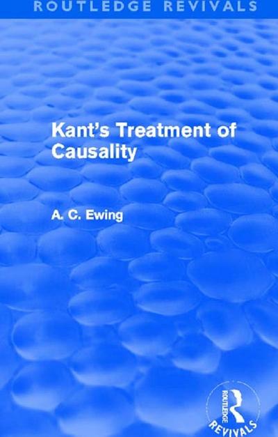Kant’s Treatment of Causality (Routledge Revivals)