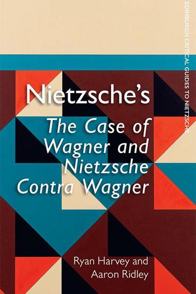 Nietzsche’s the Case of Wagner and Nietzsche Contra Wagner