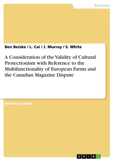 A Consideration of the Validity of Cultural Protectionism with Reference to the Multifunctionality of European Farms and the Canadian Magazine Dispute