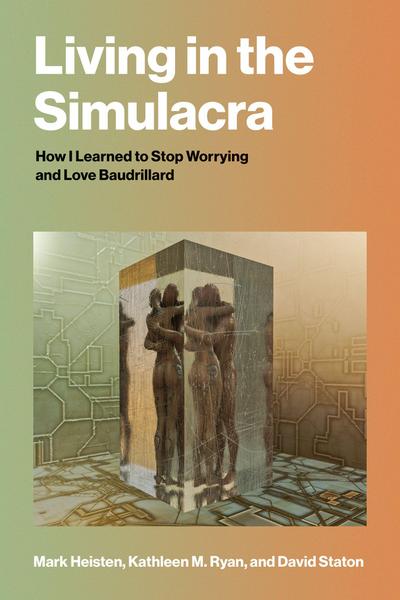 Living in the Simulacra