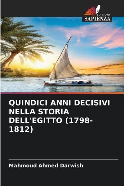 QUINDICI ANNI DECISIVI NELLA STORIA DELL’EGITTO (1798-1812)
