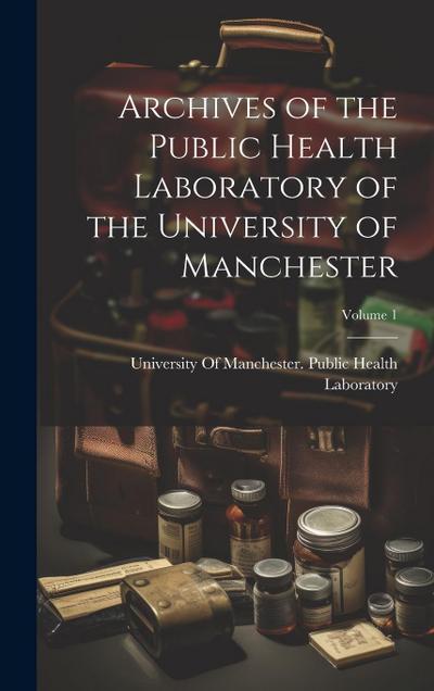 Archives of the Public Health Laboratory of the University of Manchester; Volume 1