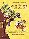 Jesus lädt uns Kinder ein: Für Kinder und ihre Eltern zur Vorbereitung auf die Erstkommunion