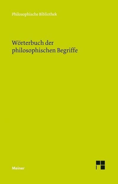 Wörterbuch der philosophischen Begriffe: Jubiläumsausgabe zum 150jährigen Bestehen der "Philosophischen Bibliothek" (Philosophische Bibliothek)