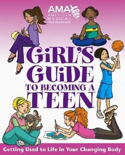 American Medical Association Girl’s Guide to Becoming a Teen