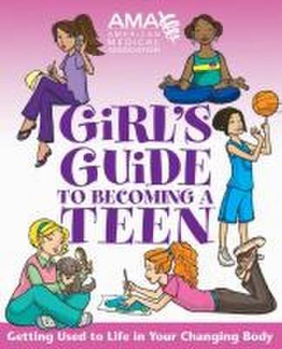 American Medical Association Girl’s Guide to Becoming a Teen