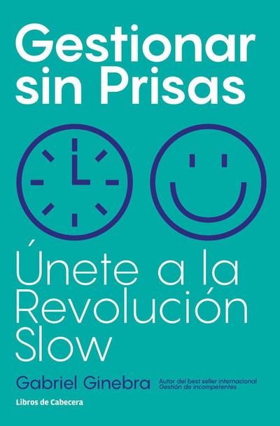 Gestionar sin prisas : únete a la Revolución Slow