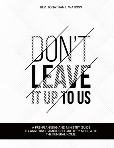 DON’T LEAVE IT UP TO US