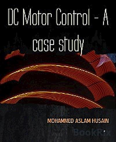 DC Motor Control - A case study