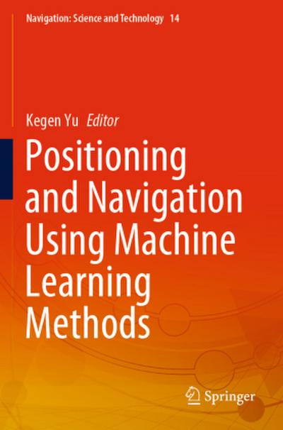 Positioning and Navigation Using Machine Learning Methods